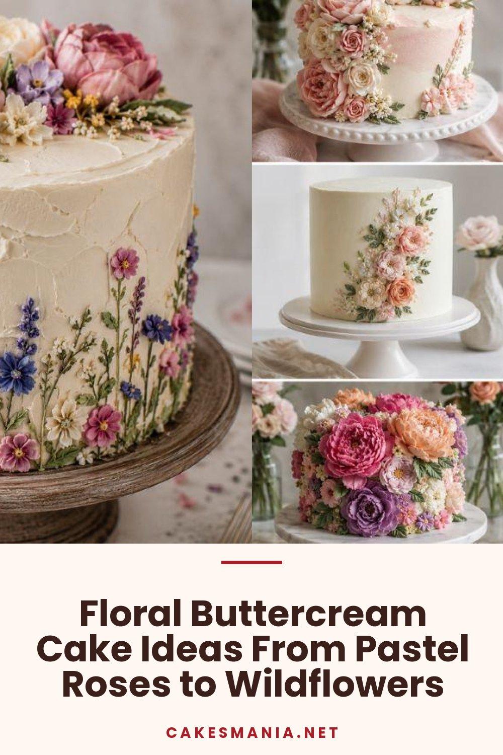 Floral Buttercream Cake Ideas From Pastel Roses to Wildflowers
