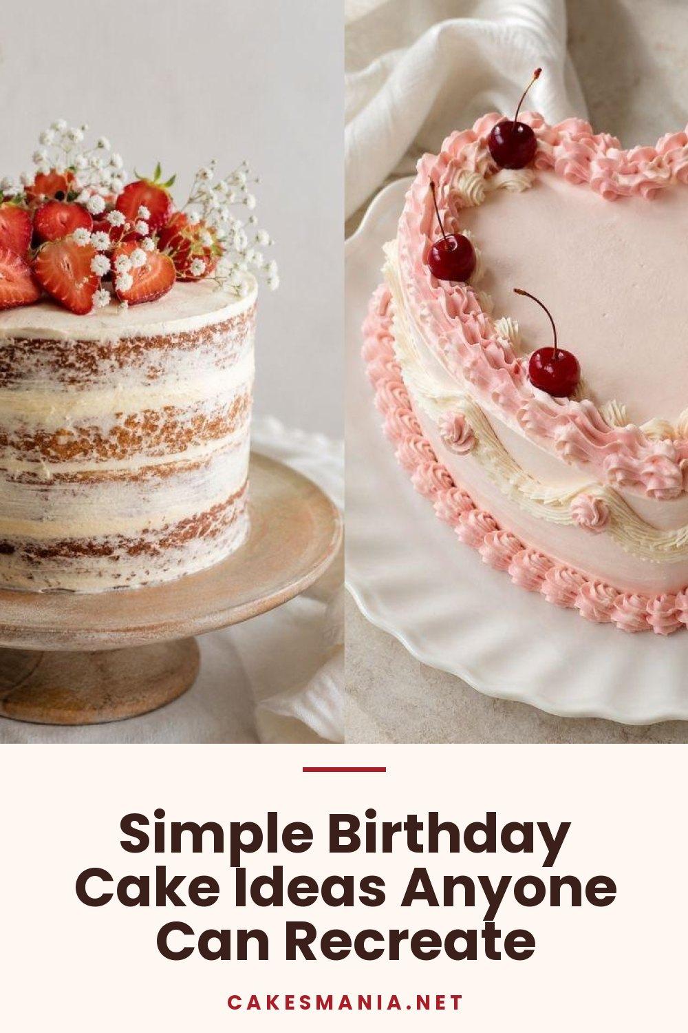 Simple Birthday Cake Ideas Anyone Can Recreate