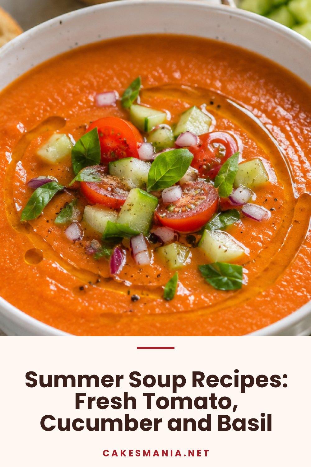 Summer Soup Recipes: Fresh Tomato, Cucumber and Basil